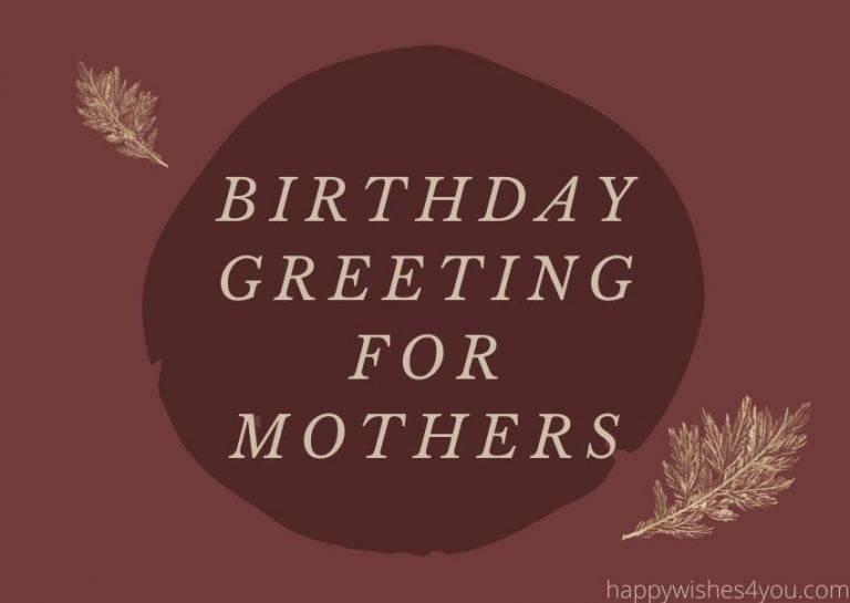 Birthday Greetings For Mother – Greet Your Mother With Love