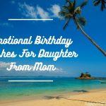 Emotional Birthday Wishes For Daughter From Mom