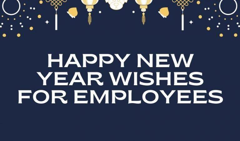 Top New Year Wishes For Employees (Staff/Workers) 2023