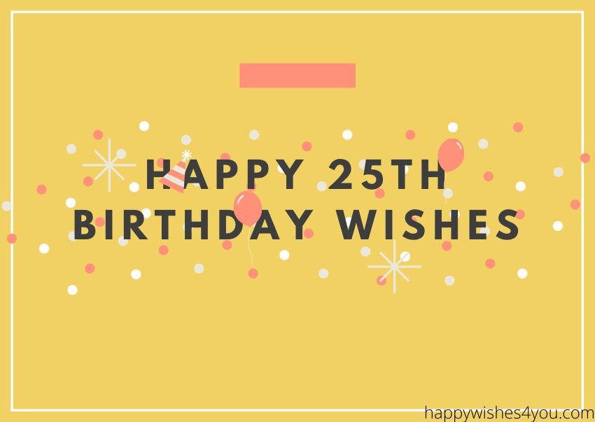 25th Happy birthday wishes