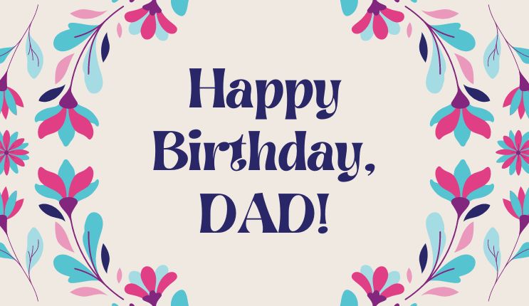 25+Heart Touching Birthday Wishes For Dad